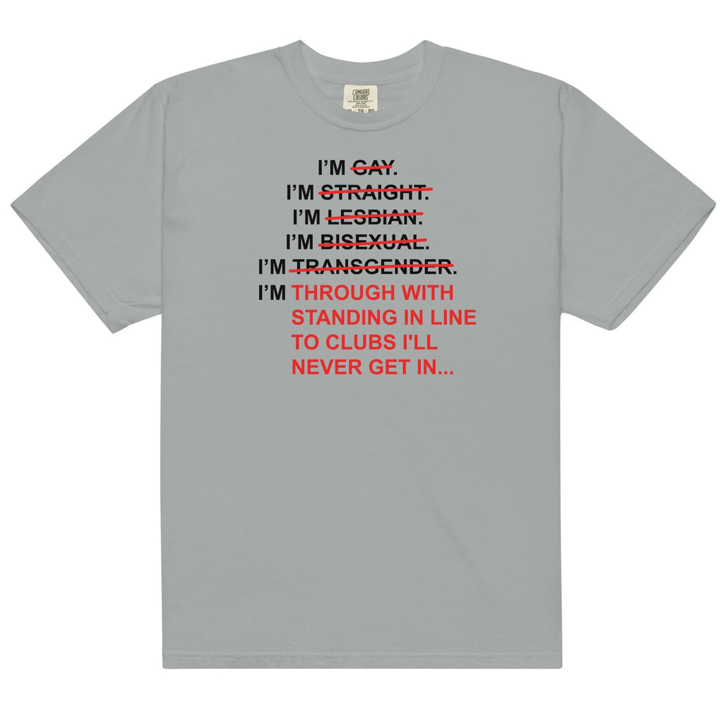 I'm Through With Standing In Line Unisex