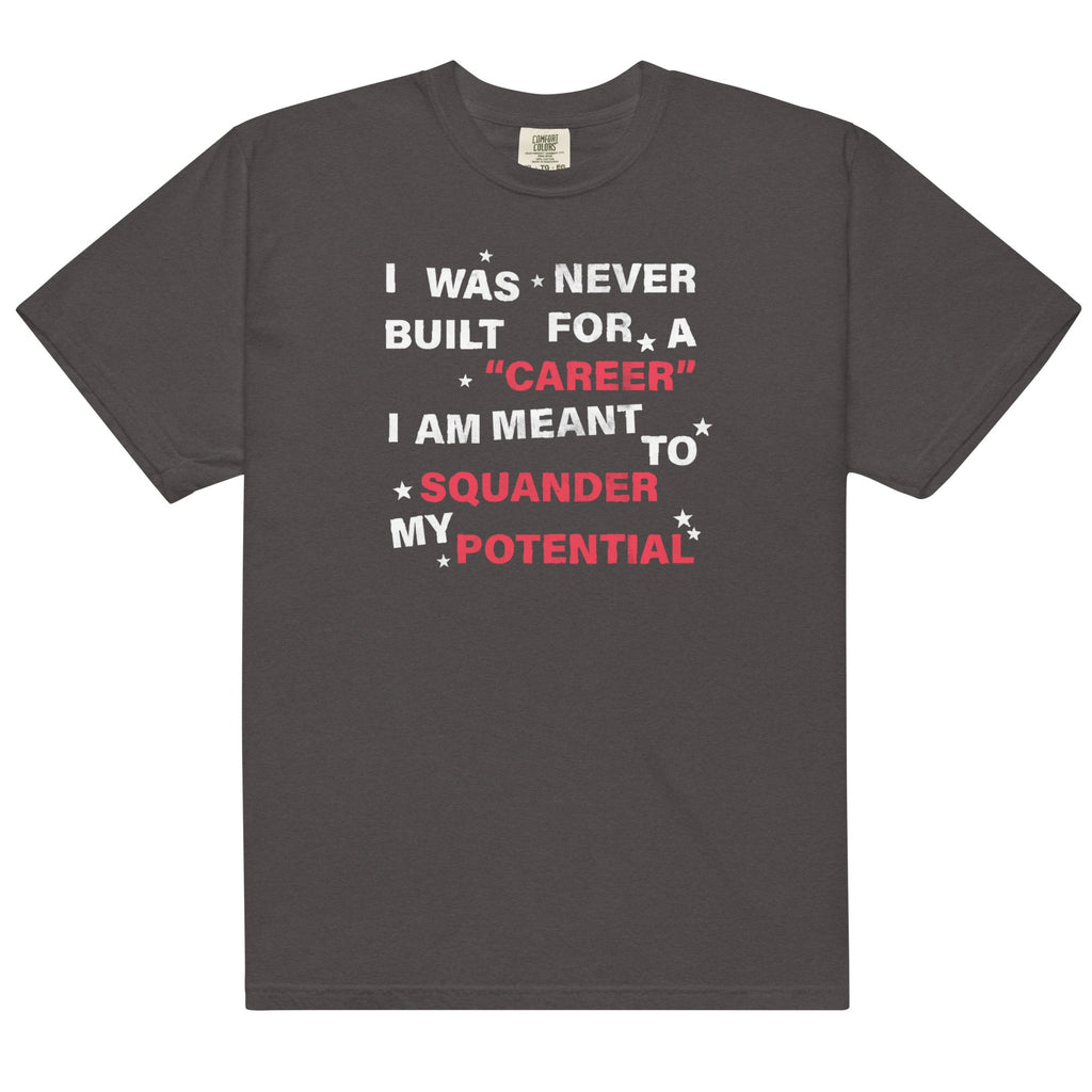 Squander My Potential Unisex