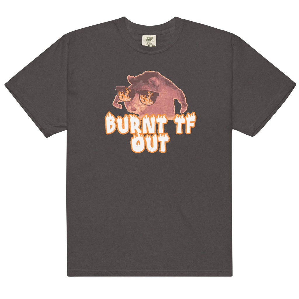 Burnt TF Out Unisex