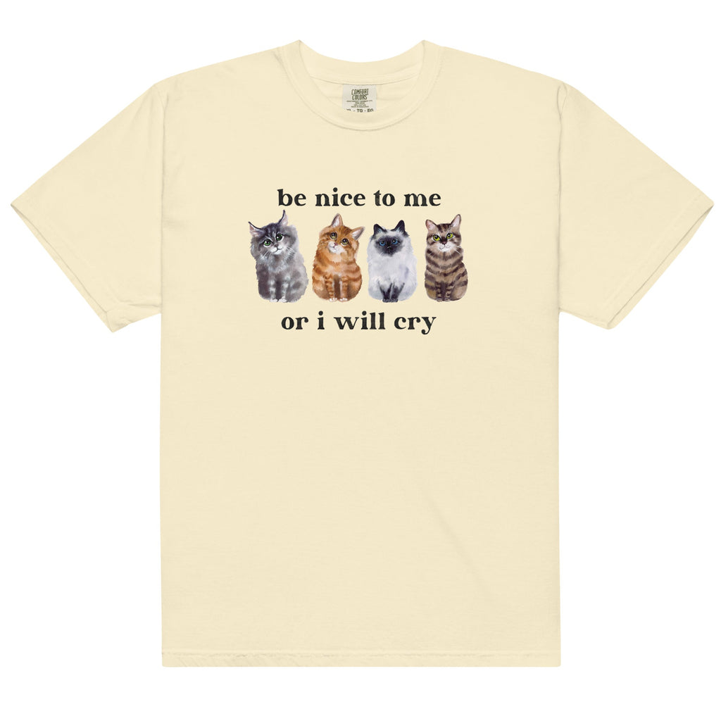 Be Nice to Me Or I Will Cry Unisex