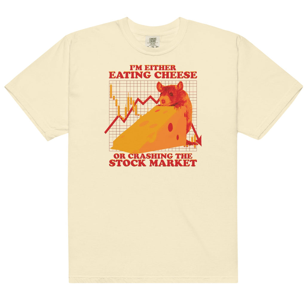 Eating Cheese or Crashing the Stock Market Unisex