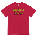 Dyslexics are teople poo Men's Relaxed Fit Tee