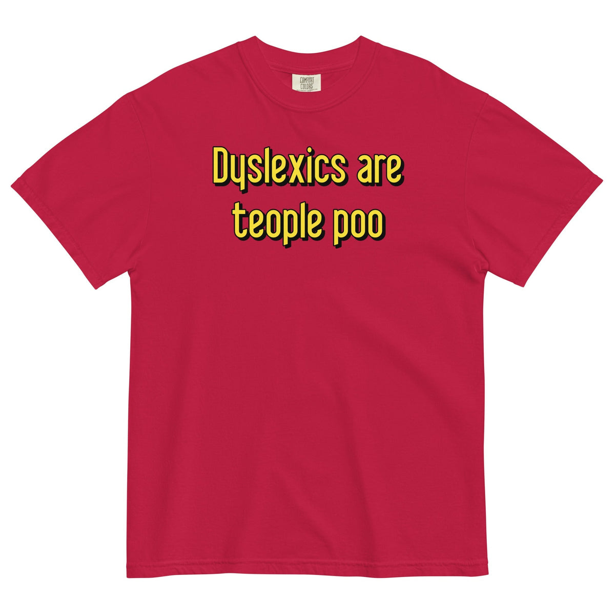 Dyslexics are teople poo Men's Relaxed Fit Tee