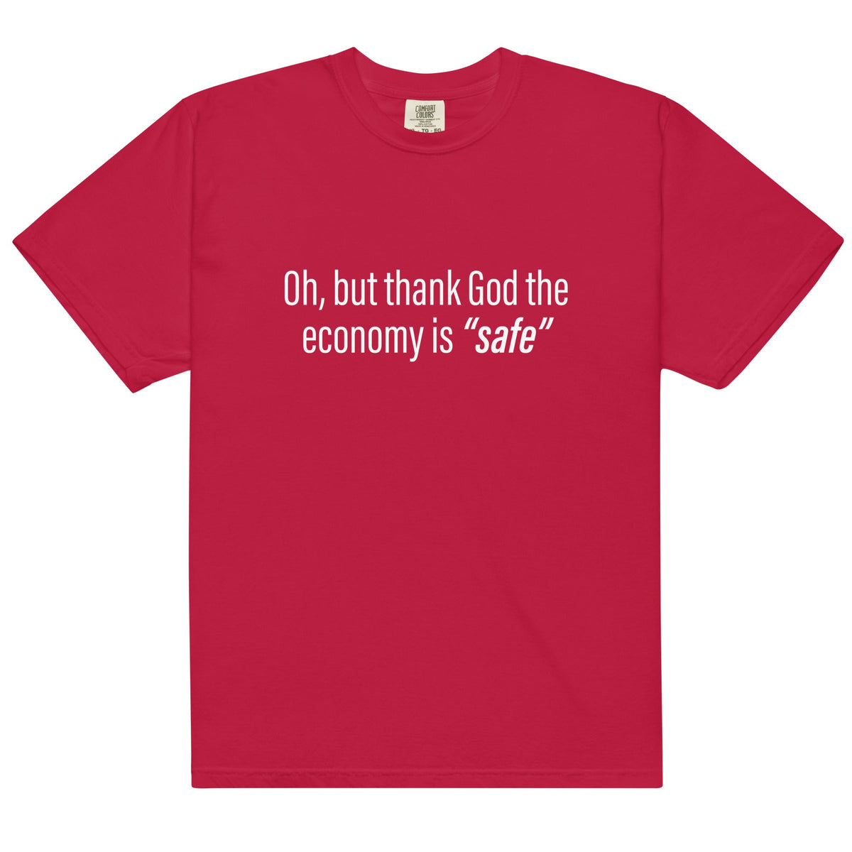 Economy is "Safe" (front only) Unisex