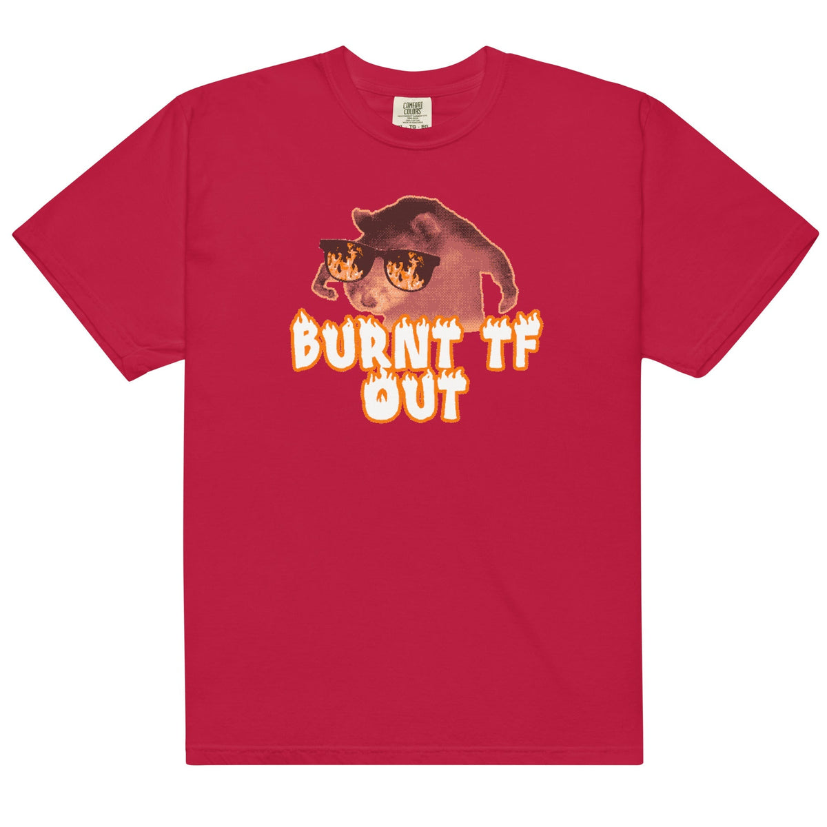 Burnt TF Out Unisex