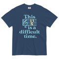 This Is A Difficult Time Men's Relaxed Fit Tee