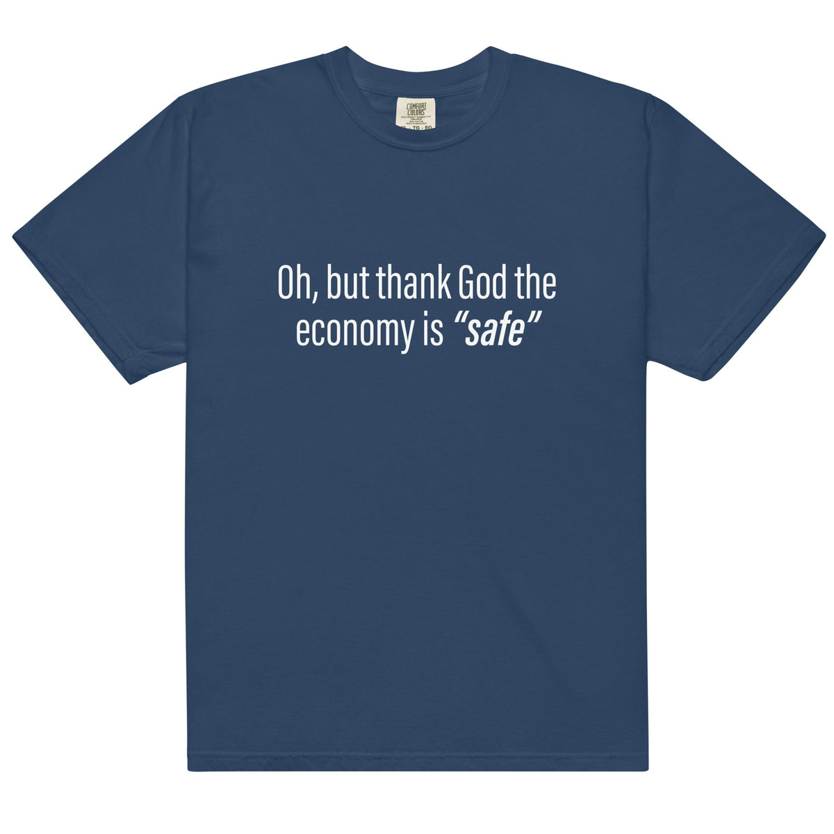 Economy is "Safe" (front only) Unisex