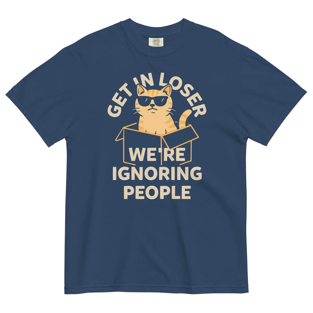 Get In Loser We're Ignoring People Men's Relaxed Fit Tee