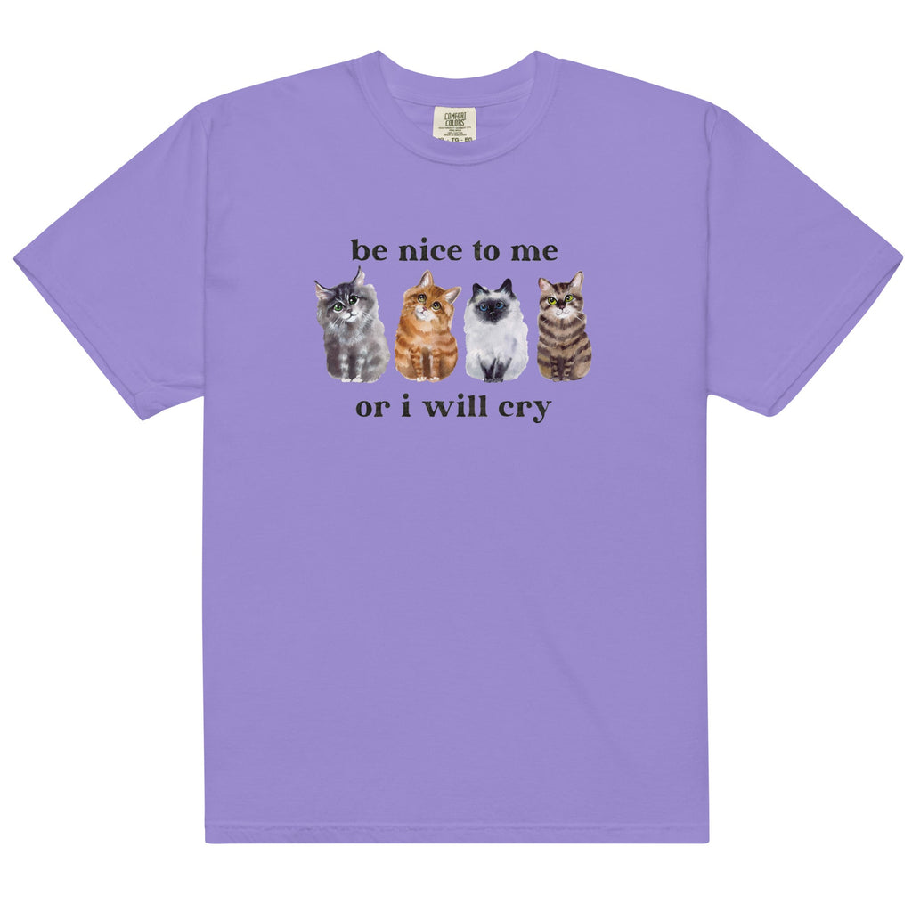 Be Nice to Me Or I Will Cry Unisex