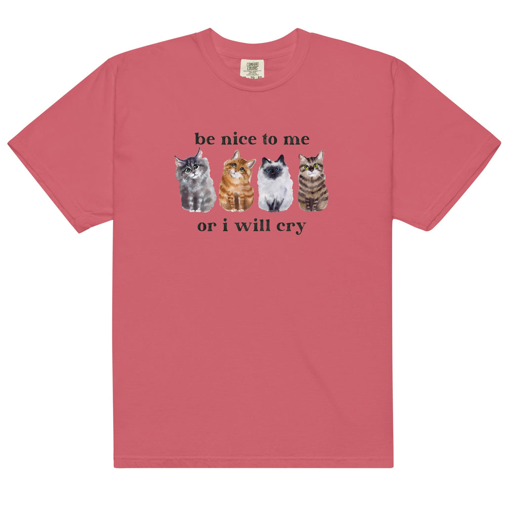 Be Nice to Me Or I Will Cry Unisex