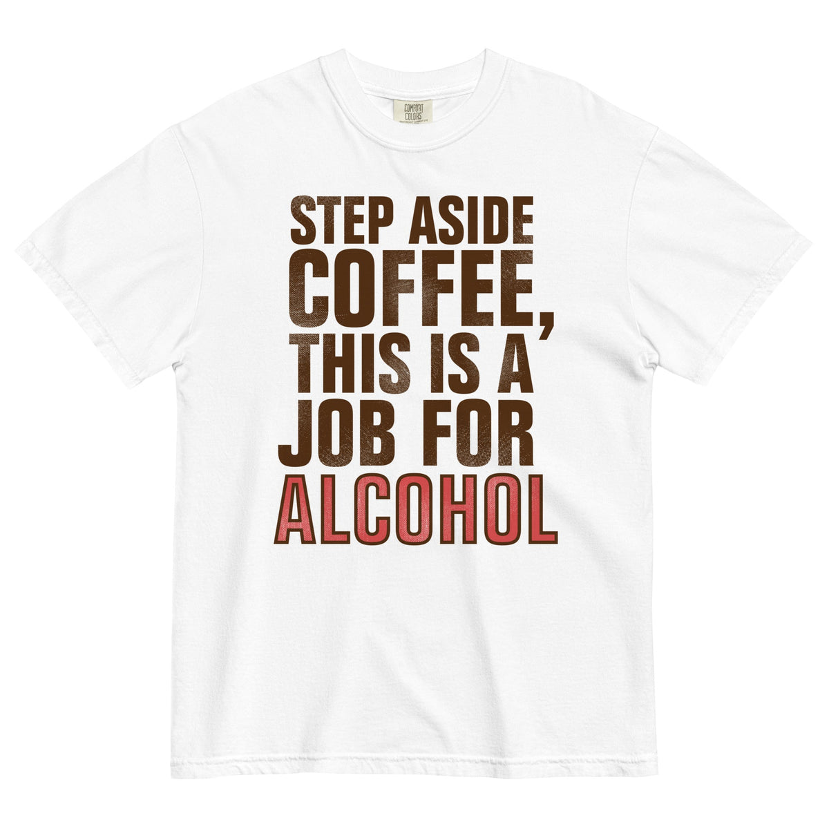 Step Aside Coffee, This Is A Job For Alcohol Men's Relaxed Fit Tee