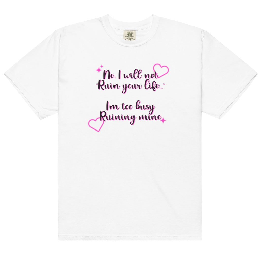 I Will Not Ruin Your Life Unisex