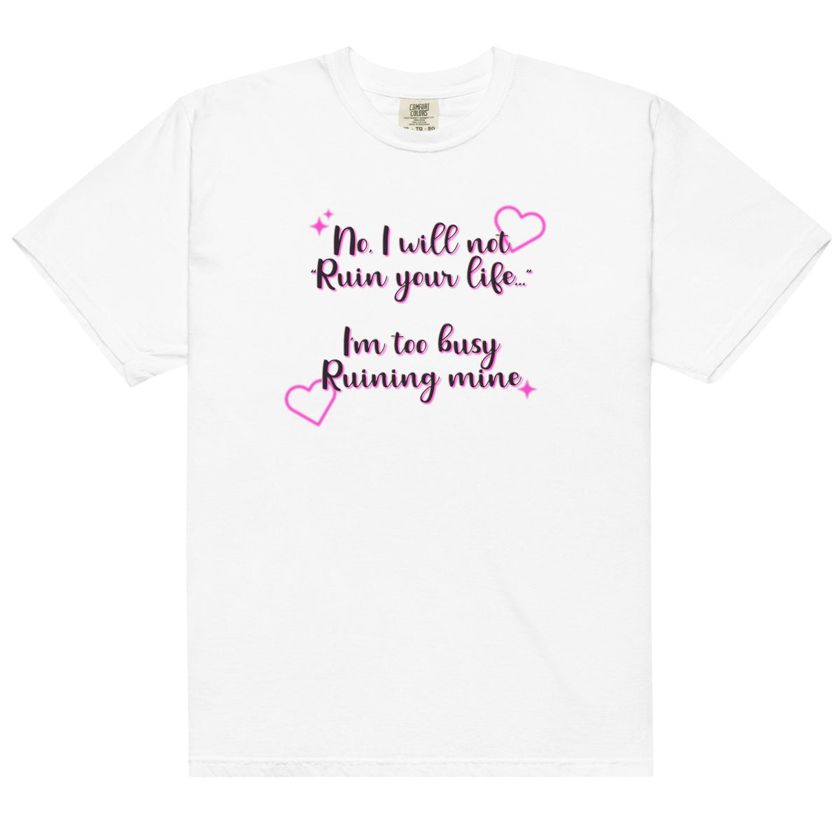 I Will Not Ruin Your Life Unisex