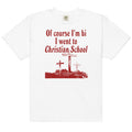 I Went to Christian School Unisex
