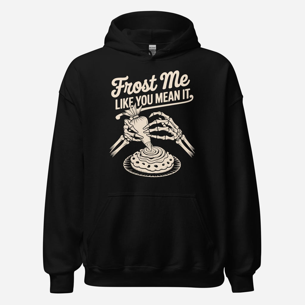 Frost Me Like You Mean It Unisex