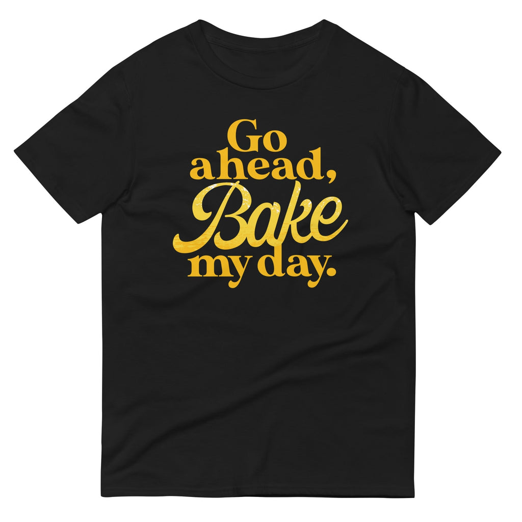 Go Ahead, Bake My Day Men's Signature Tee