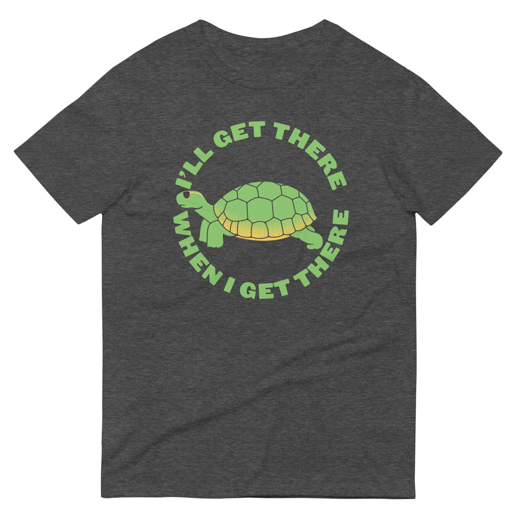 I'll Get There When I Get There Men's Signature Tee