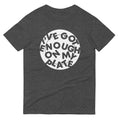 I've Got Enough On My Plate Men's Signature Tee