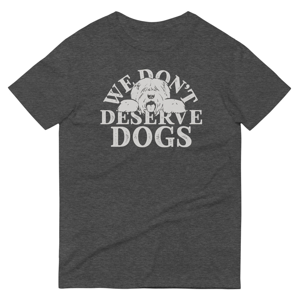 We Don't Deserve Dogs Men's Signature Tee