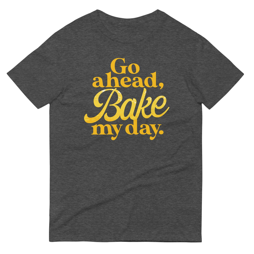 Go Ahead, Bake My Day Men's Signature Tee