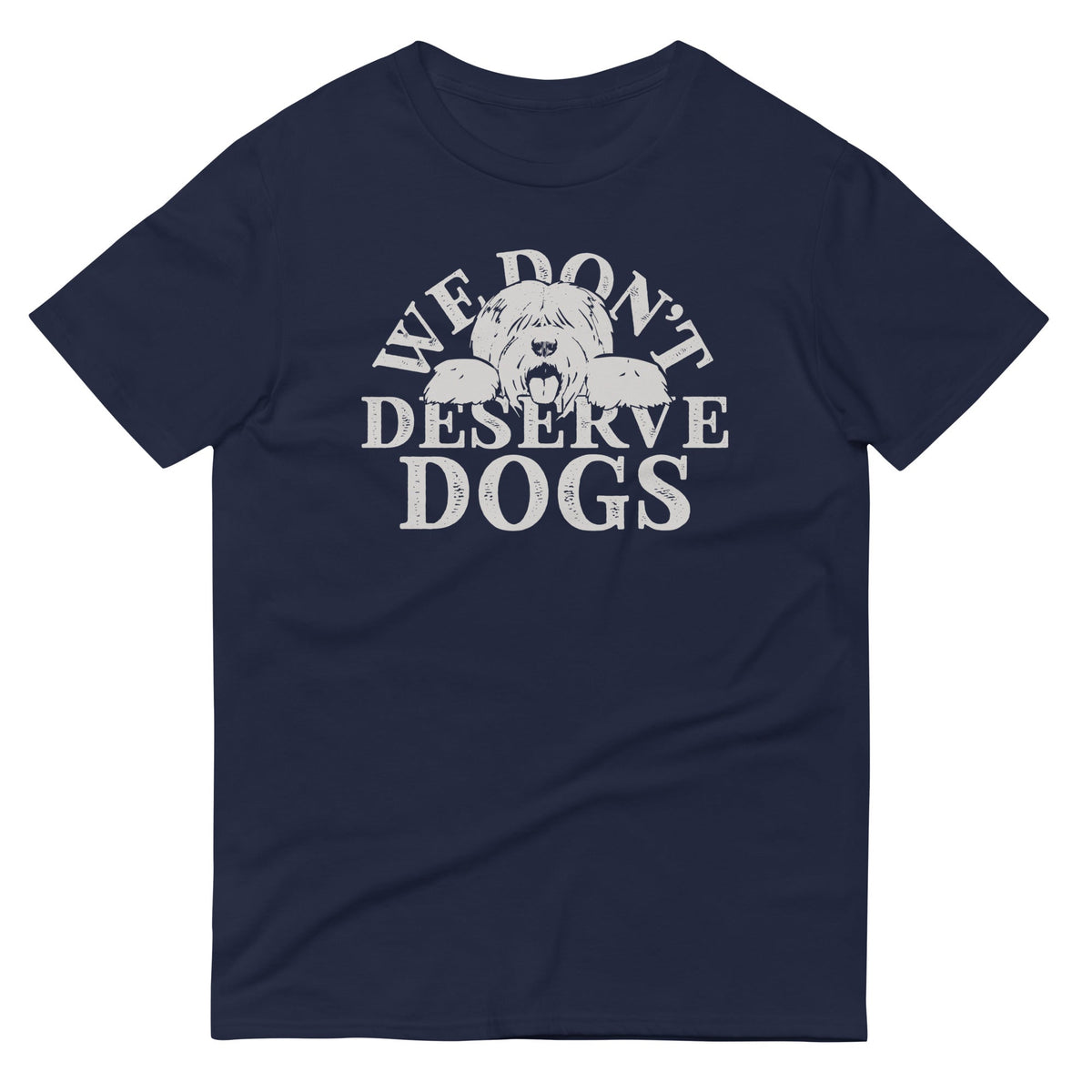 We Don't Deserve Dogs Men's Signature Tee