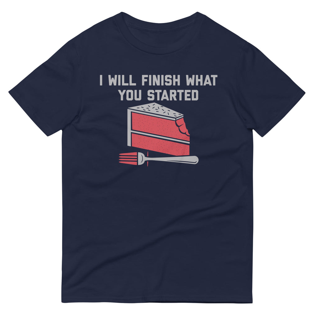 I Will Finish What You Started Men's Signature Tee
