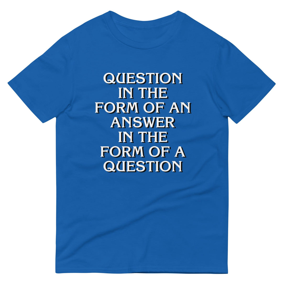 Question In The Form Of An Answer Men's Signature Tee