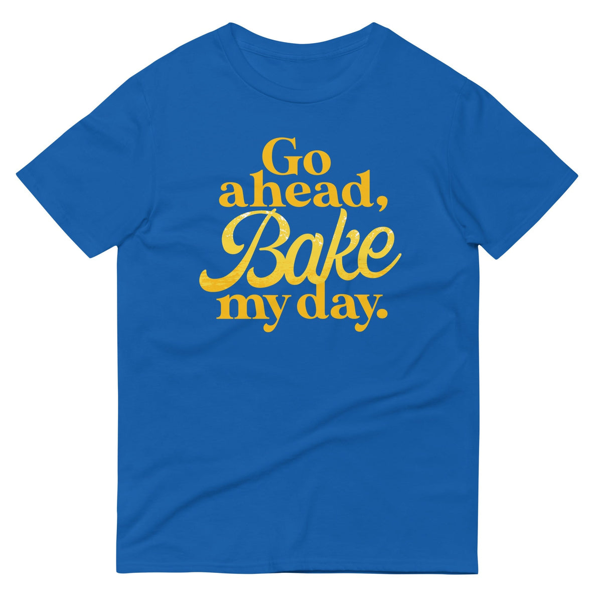 Go Ahead, Bake My Day Men's Signature Tee