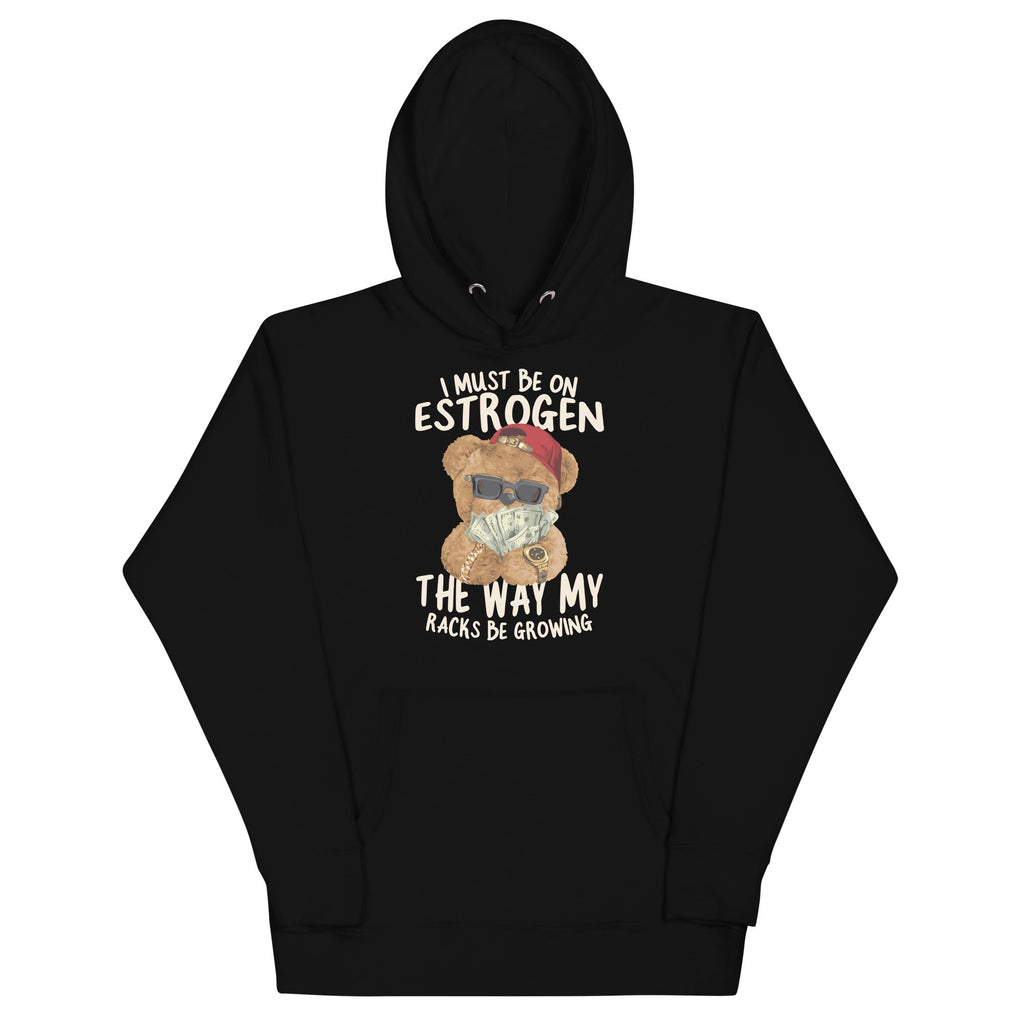 I Must Be on Estrogen Unisex