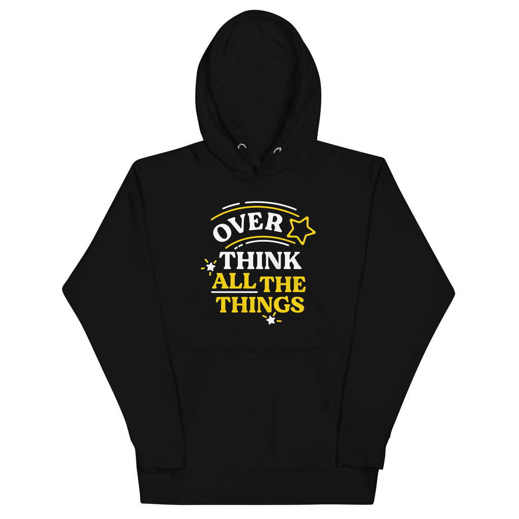 Over Think All The Things Unisex
