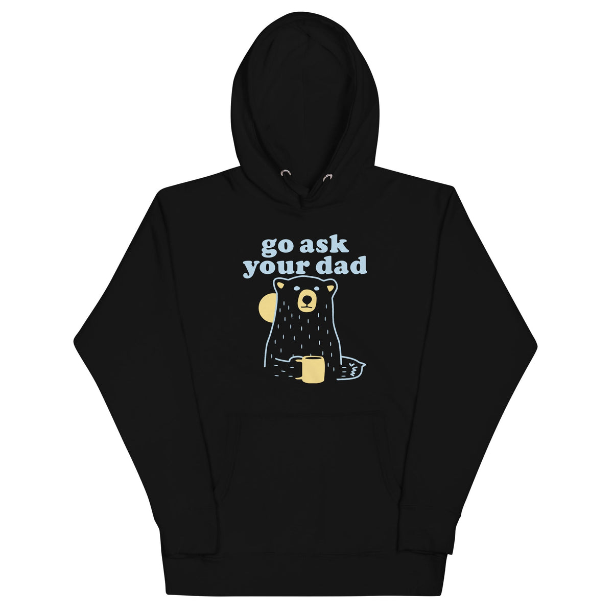 Go Ask Your Dad Unisex