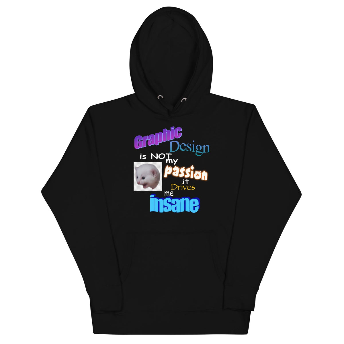 Graphic Design is NOT My Passion Unisex