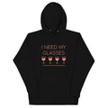 I Need My Glasses Unisex