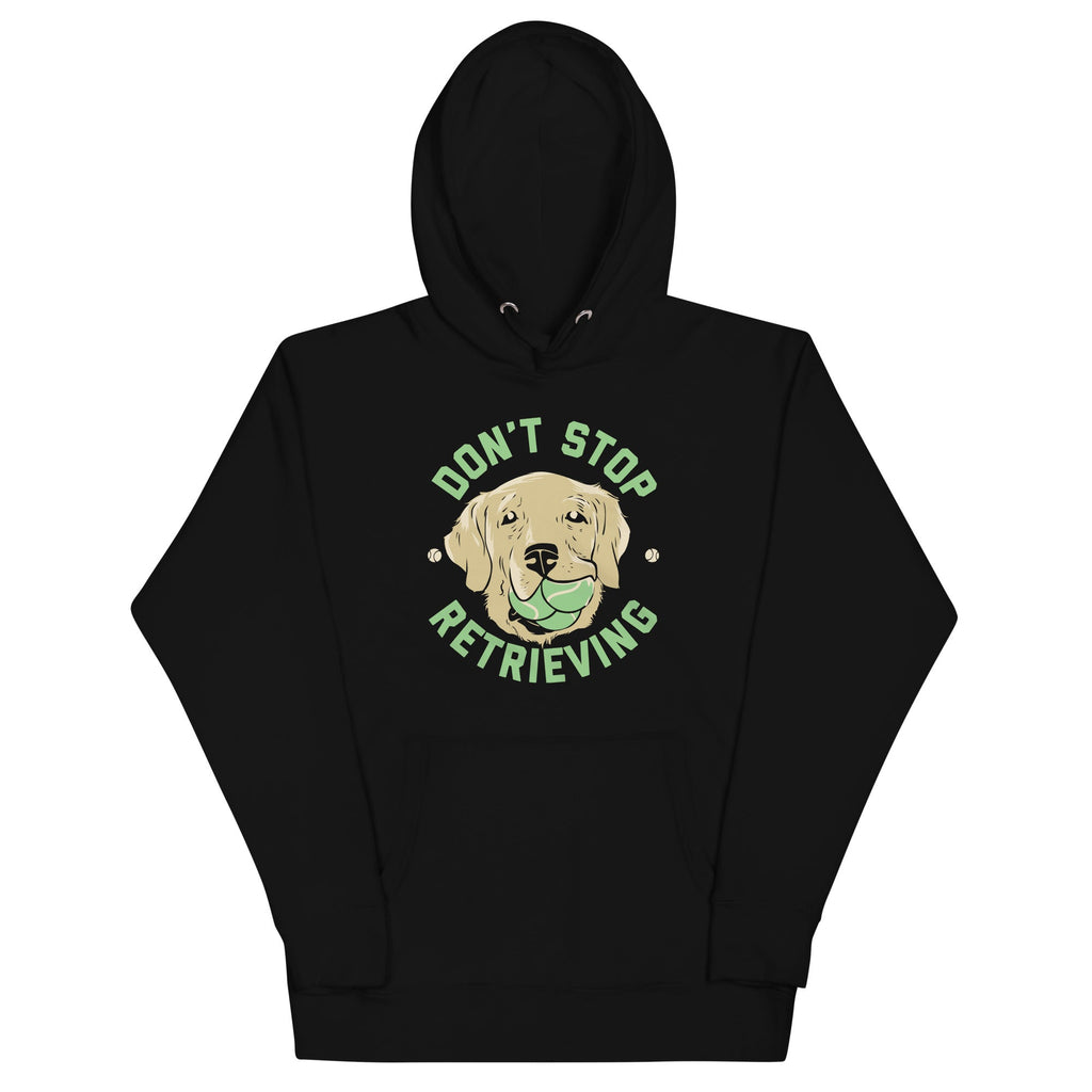 Don't Stop Retrieving Unisex