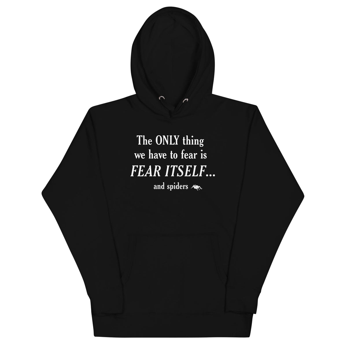 The Only Thing We Have To Fear Unisex