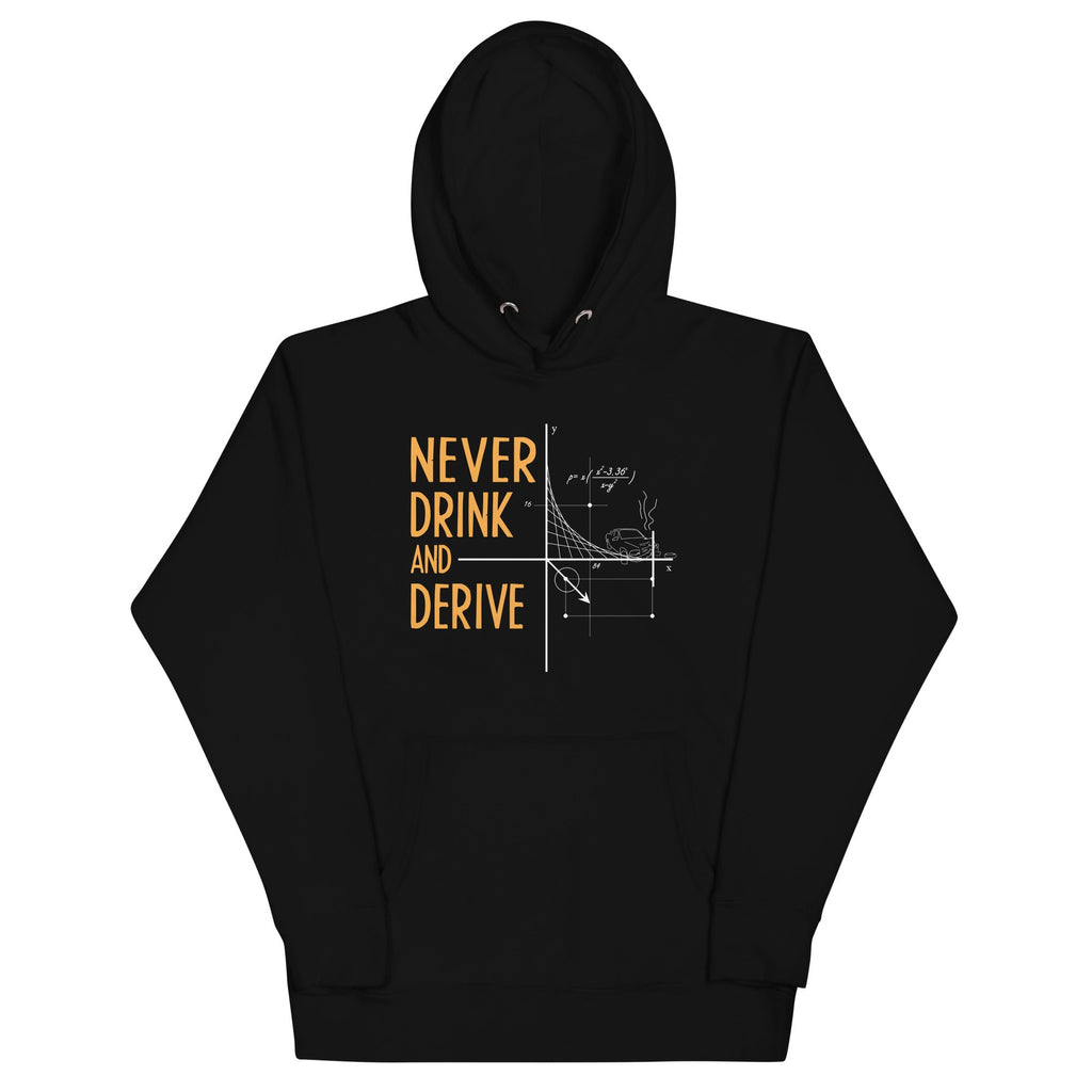 Never Drink and Derive Unisex