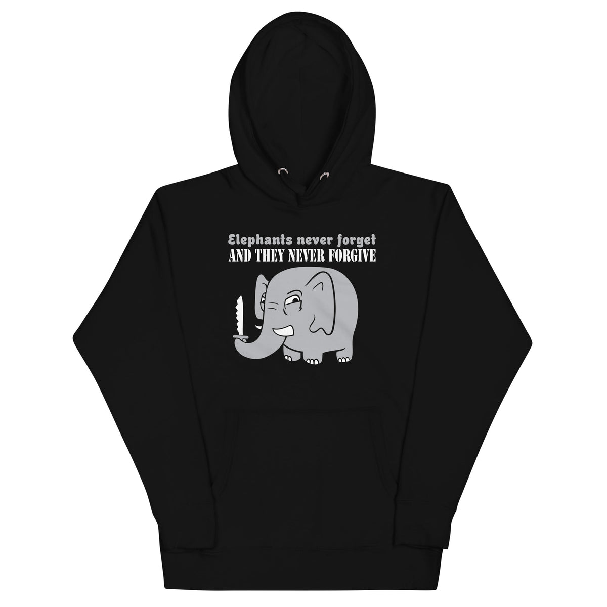 Elephants Never Forgive Unisex