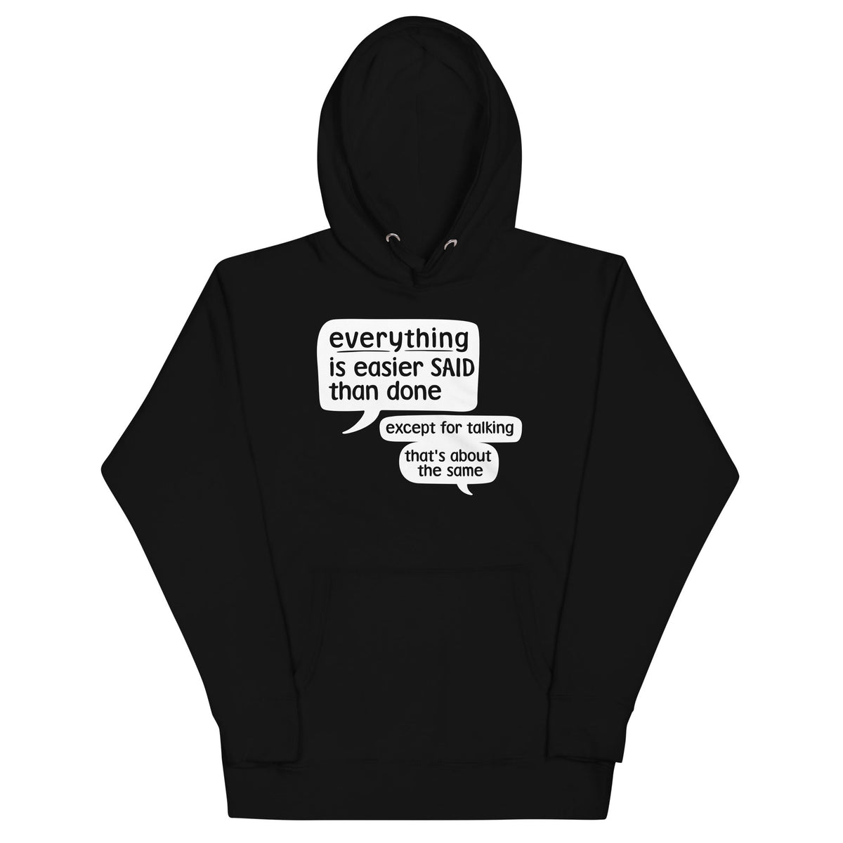 Everything Is Easier Said Than Done Unisex