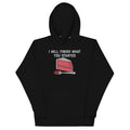 I Will Finish What You Started Unisex