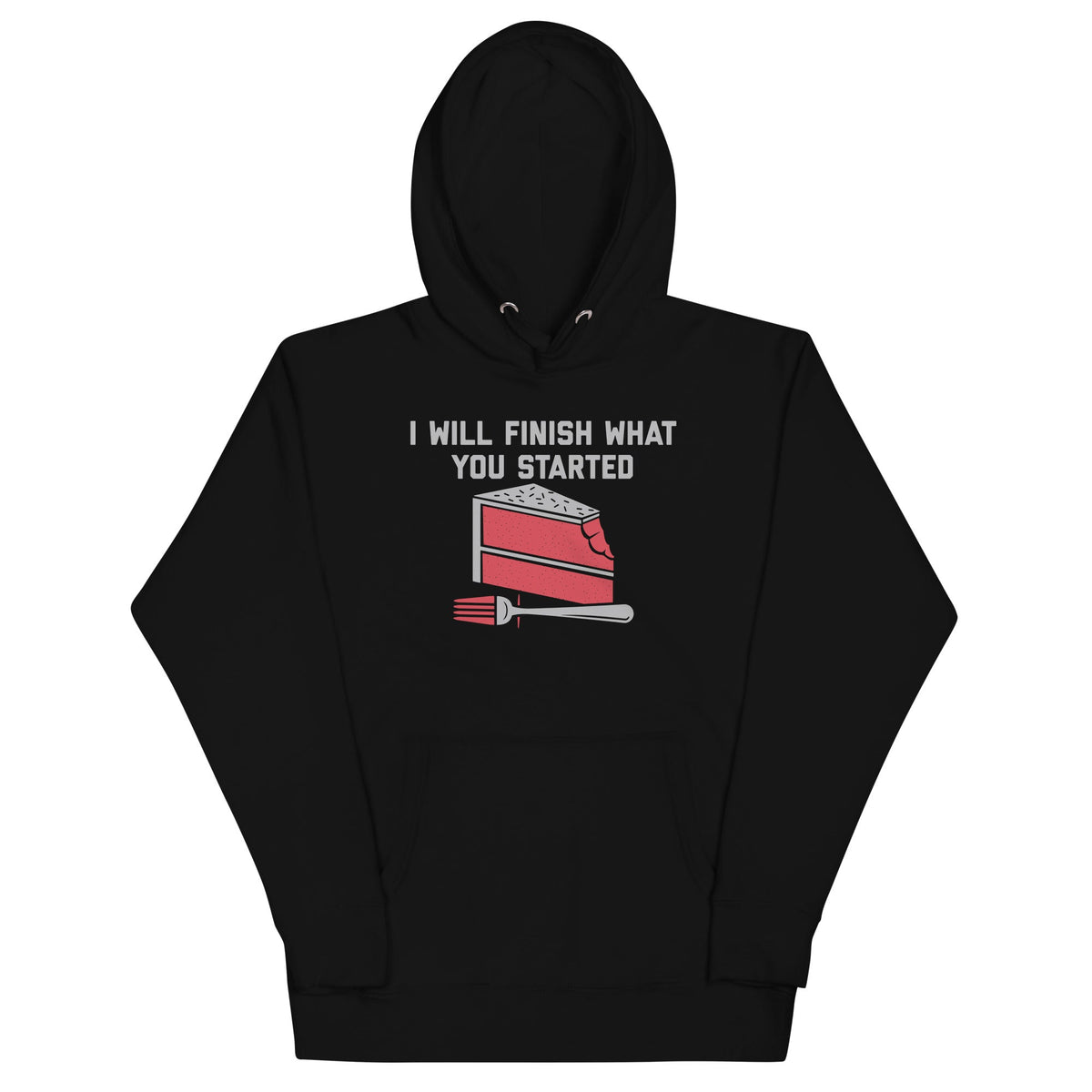 I Will Finish What You Started Unisex