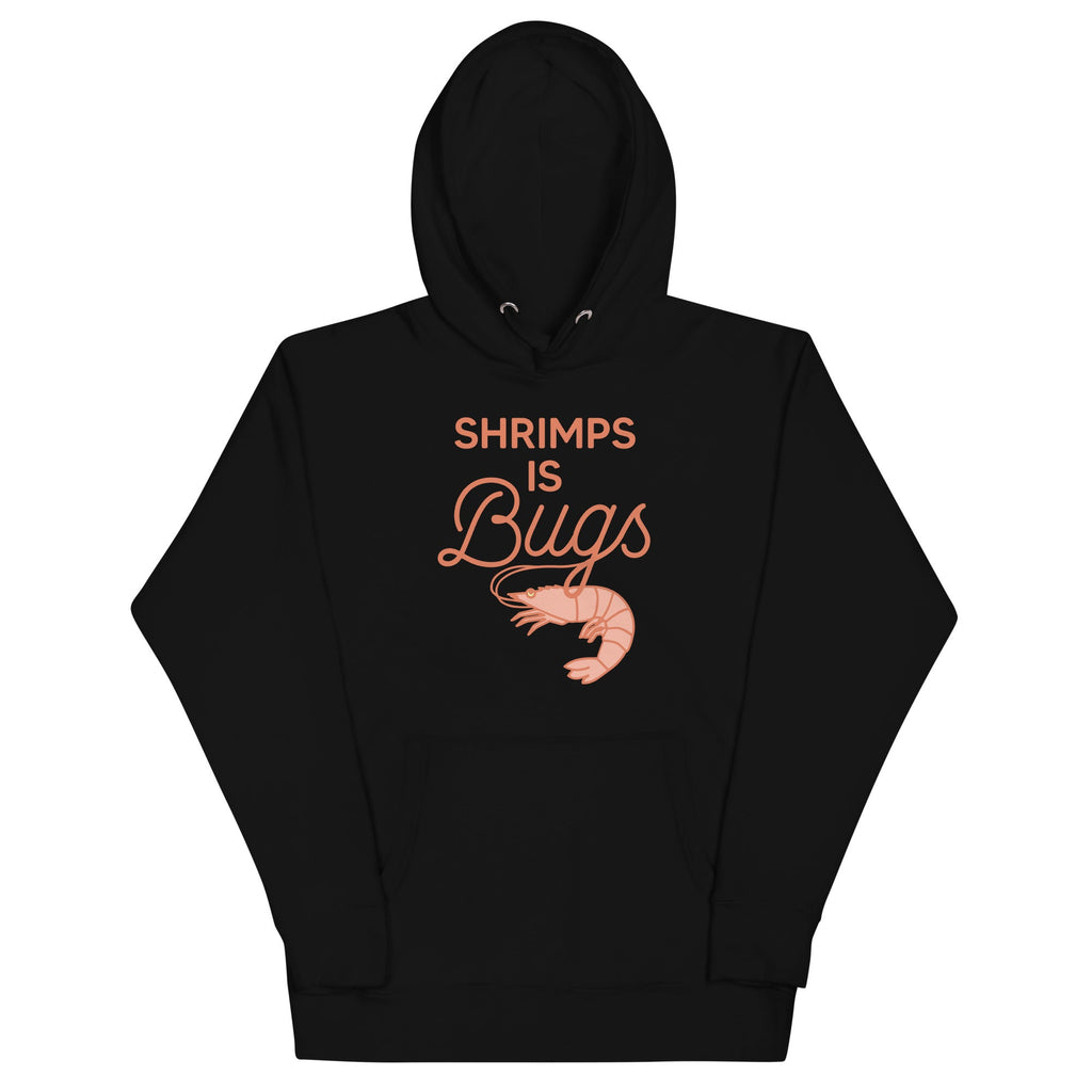 Shrimps Is Bugs Unisex