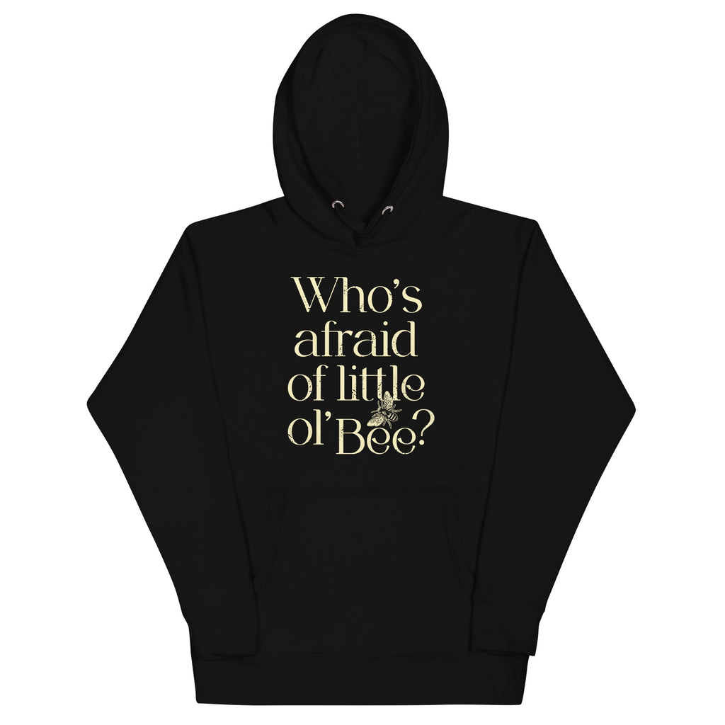 Who's Afraid Of Little Ol' Bee? Unisex