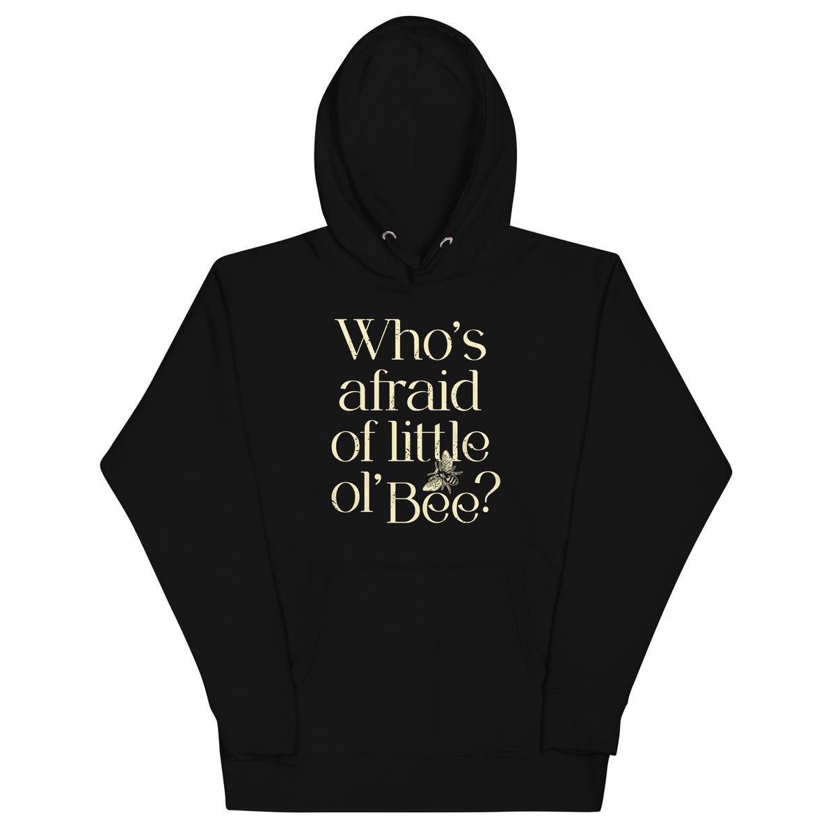 Who's Afraid Of Little Ol' Bee? Unisex