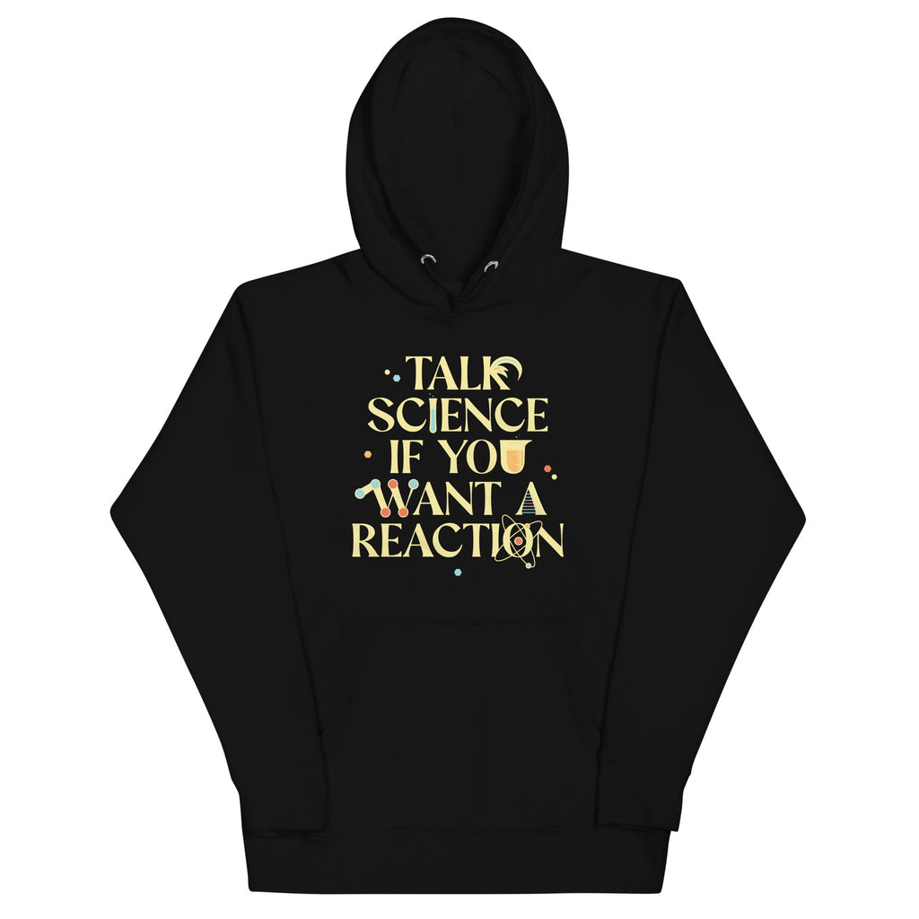 Talk Science If You Want A Reaction Unisex