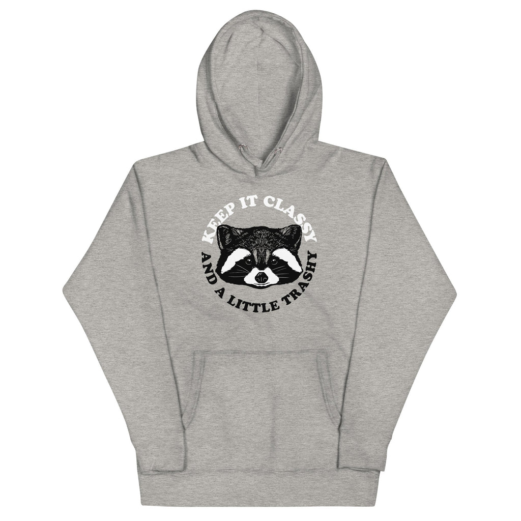 Keep It Classy And A Little Trashy Unisex