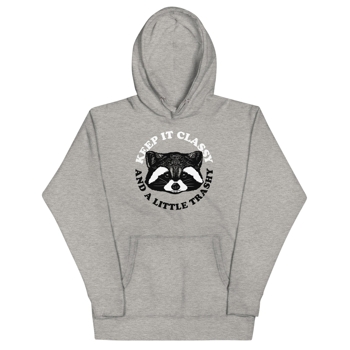 Keep It Classy And A Little Trashy Unisex
