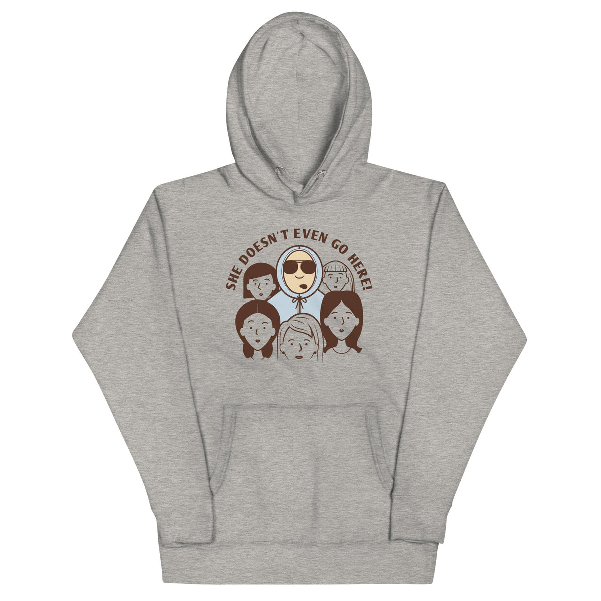 She Doesn't Even Go Here! Unisex