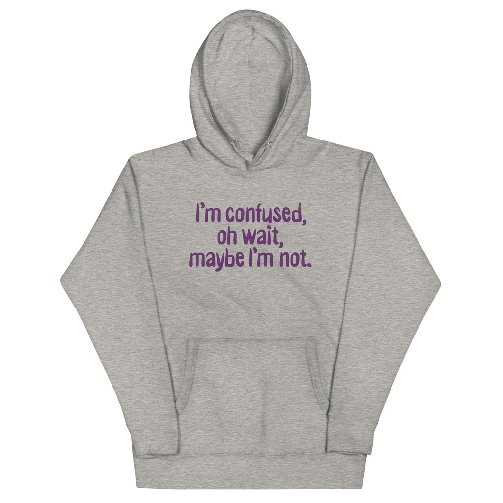 I'm Confused, Oh Wait Unisex