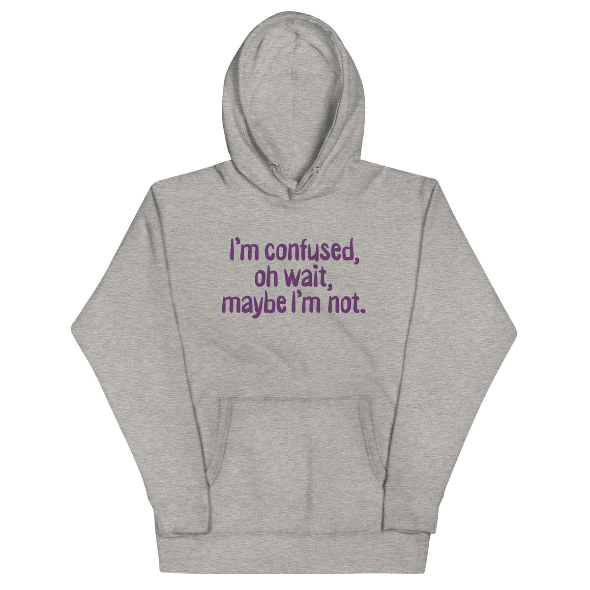 I'm Confused, Oh Wait Unisex