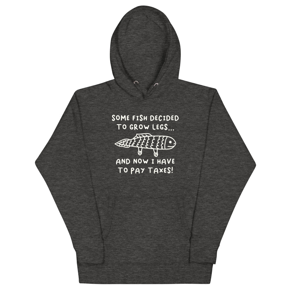 Some Fish Decided to Grow Legs (Taxes) Unisex
